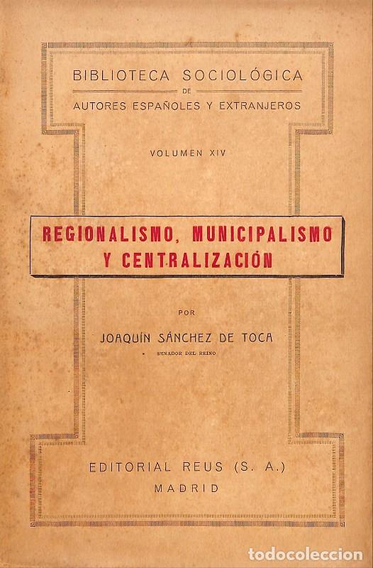 Antiquarische B&uuml;cher: Regionalismo, municipalismo y centralizaci&oacute;n - Sanchez de Toca, Joaquin - Ed. Reus - 1921
