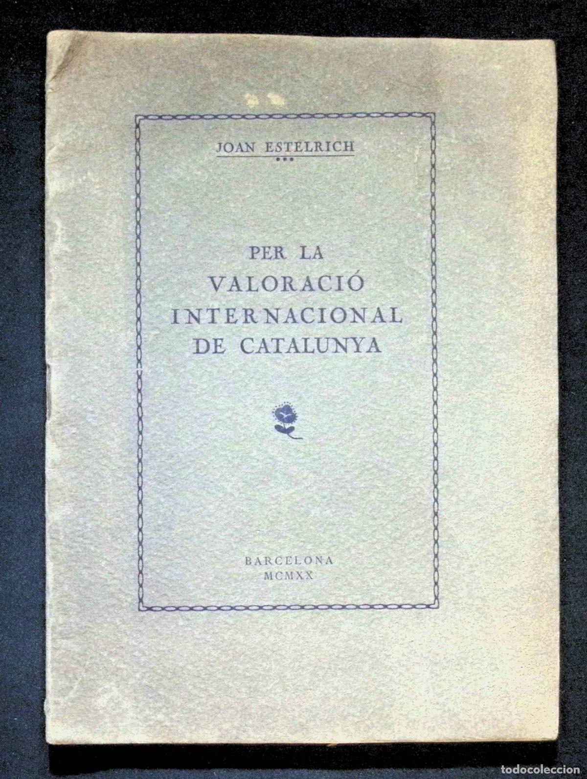 Libros antiguos: PER LA VALORACI&Oacute; INTERNACIONAL DE CATALUNYA. - ESTELRICH, Joan. Dedicat&ograve;ria aut&ograve;grafa. 1920