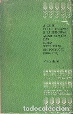 Libros antiguos: S&Aacute;. (Victor de) - A CRISE DO LIBERALISMO E AS PRIMEIRAS MANIFESTA&Ccedil;&Otilde;ES DAS IDEIAS SOCIALISTAS EM PORT
