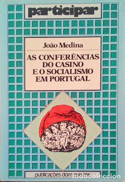 Libros antiguos: MEDINA. (Jo&atilde;o) - AS CONFER&Ecirc;NCIAS DO CASINO E O SOCIALISMO EM PORTUGAL.
