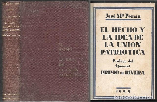 Libros antiguos: EL HECHO Y LA IDEA DE LA UNION PATRIOTICA - PROLOGO DEL GENERAL PRIMO DE RIVERA - A-PEMAN-346