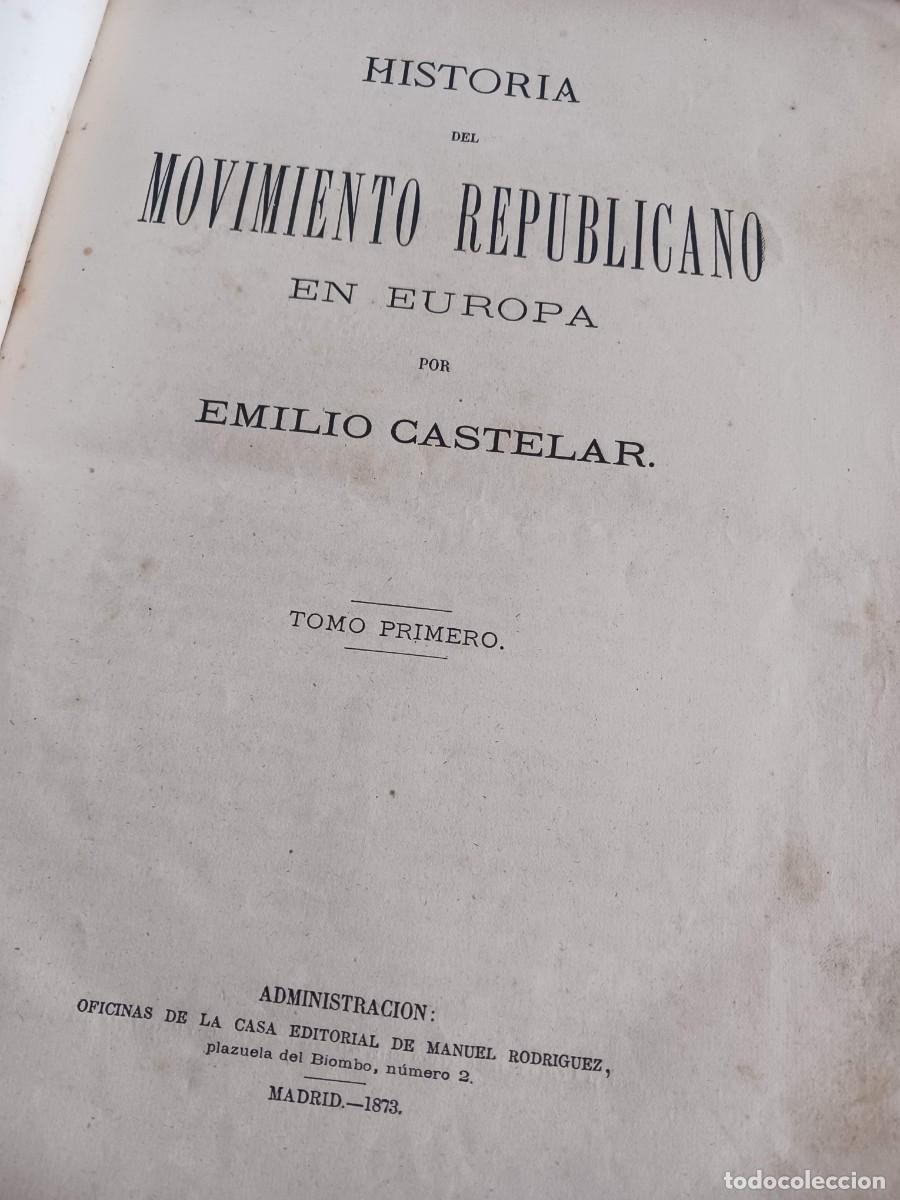 Libros antiguos: HISTORIA DEL MOVIMIENTO REPUBLICANO EN EUROPA (1873) - EMILIO CASTELAR, TOMO PRIMERO