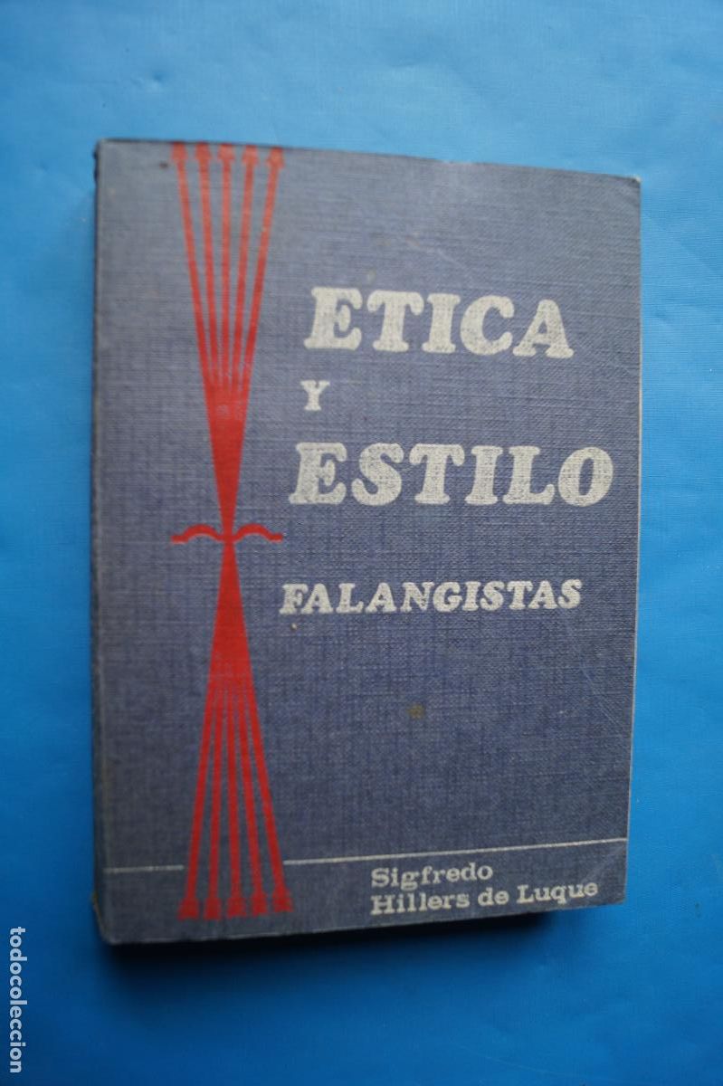 Libros antiguos: ETICA Y ESTILO FALANGISTAS. SIGFREDO HILLERS DE LUQUE