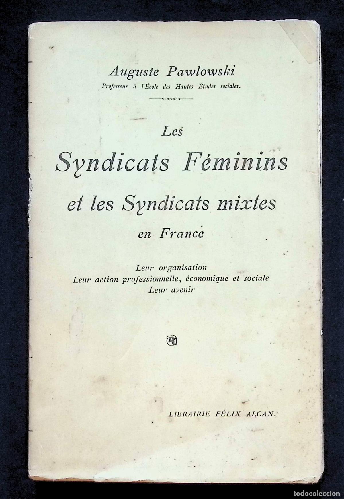 Libros antiguos: LES SYNDICATS F&Eacute;MININS ET LES SYNDICATS MIXTES EN FRANCE. Leur organisation. Leur action professionn