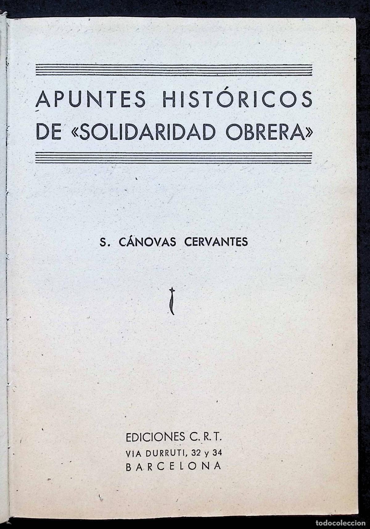 Libros antiguos: APUNTES HIST&Oacute;RICOS DE &rdquo;SOLIDARIDAD OBRERA&rdquo;. - C&Aacute;NOVAS CERVANTES, S.