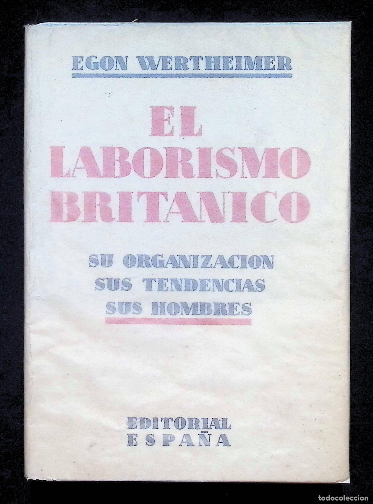 Livros antigos: EL LABORISMO BRIT&Aacute;NICO. Su organizaci&oacute;n. Sus tendencias. Sus hombres. - WERTHEIMER, Egon.