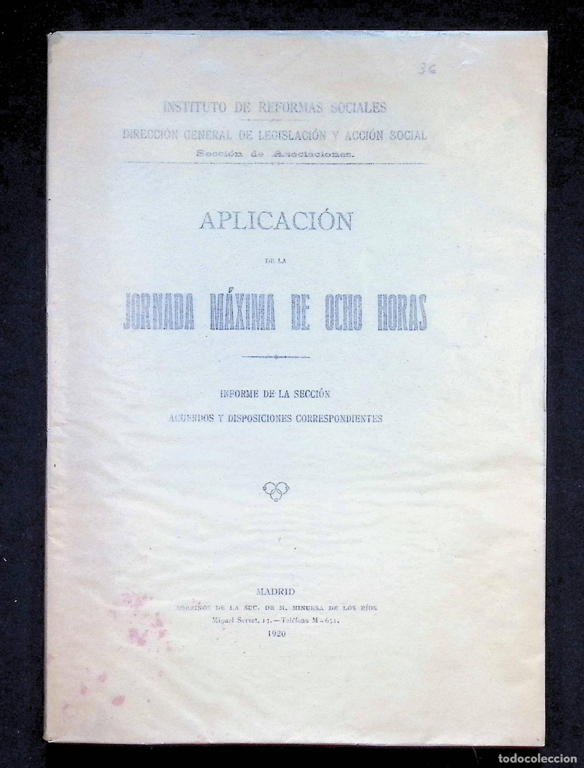 Libros antiguos: APLICACI&Oacute;N DE LA JORNADA MAXIMA DE OCHO HORAS. Informe de la secci&oacute;n, acuerdos y disposiciones corr