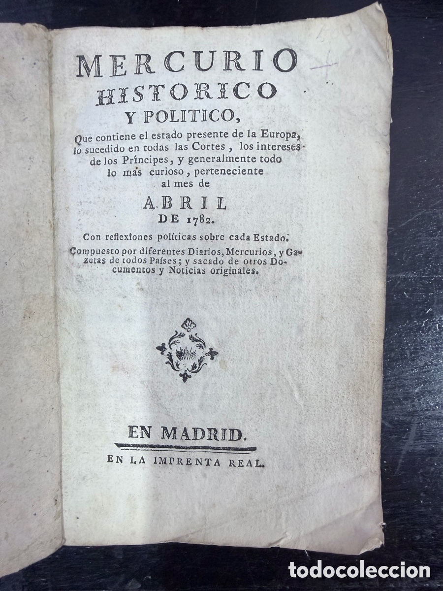 Libros antiguos: Mercurio Hist&oacute;rico y Pol&iacute;tico &ndash; Abril 1782 &ndash; Imprenta Real Madrid &ndash; Original Siglo XVIII