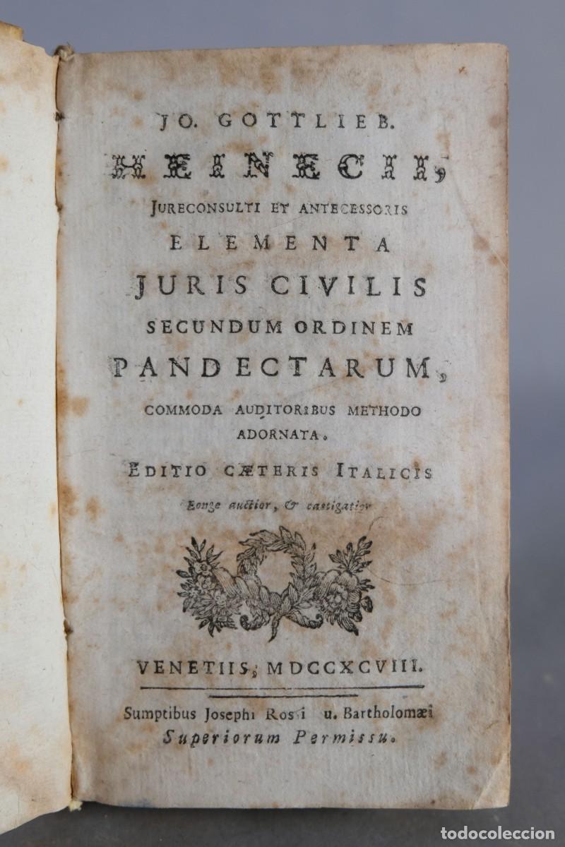 Libros antiguos: Heinecii, Jureconsulti et antecessoris elementa Juris Civilis -Jo.Gottlieb-E.Caeteris Italicis 1798