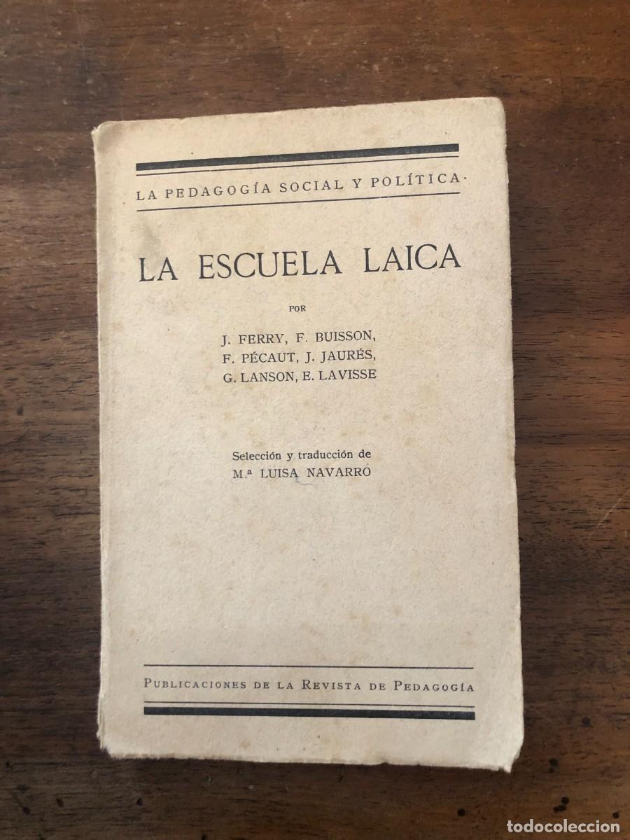 Libros antiguos: LA ESCUELA LAICA POR FERRY, BUISSON, PECAUT, JAURES, LANSON Y LAVISSE. REVISTA DE PEDAGOG&Iacute;A, 1932.