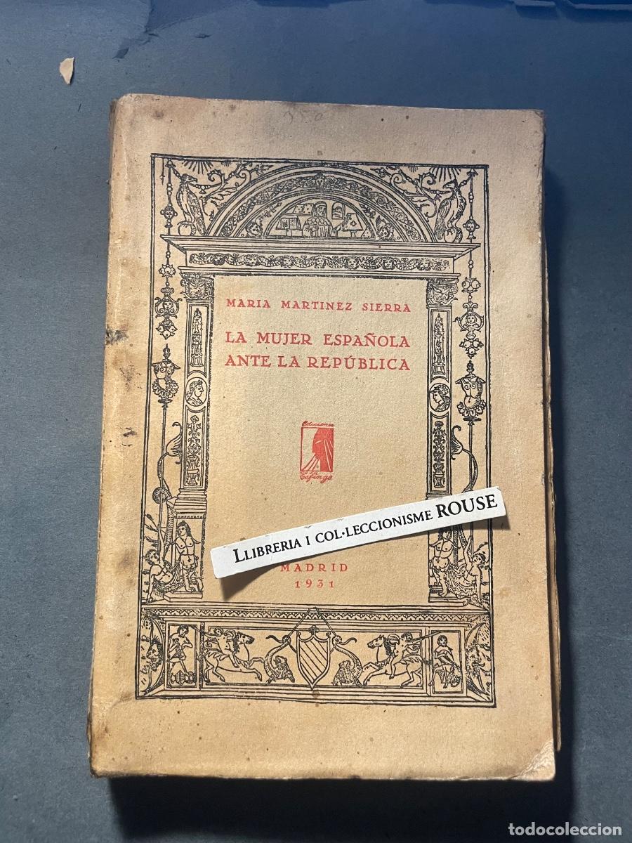 Libros antiguos: MARIA MARTINEZ SIERRA - LA MUJER ESPA&Ntilde;OLA ANTE LA REPUBLICA - MADRID 1931 - CONFERENCIA LEIDA EN EL