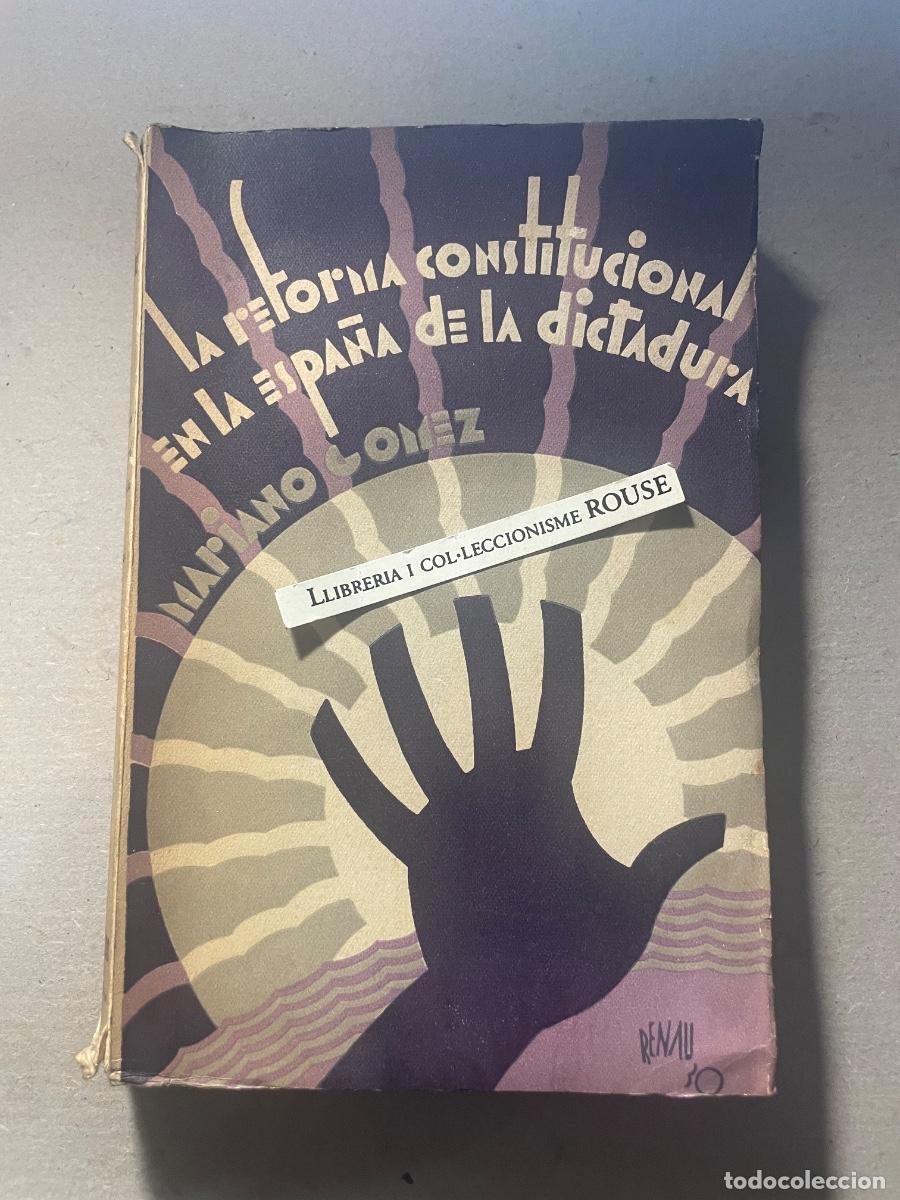 Libros antiguos: MARIANO GOMEZ GONZALEZ (HUERCAL-OVERA 1883 ARGENTINA 1951)LA REFORMA CONSTITUCIONAL EN LA ESPA&Ntilde;A DE