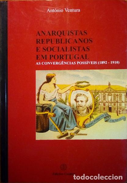 Libros antiguos: VENTURA. (Ant&oacute;nio) - ANARQUISTAS, REPUBLICANOS E SOCIALISTAS EM PORTUGAL. AS CONVERG&Ecirc;NCIAS POSS&Iacute;VEIS