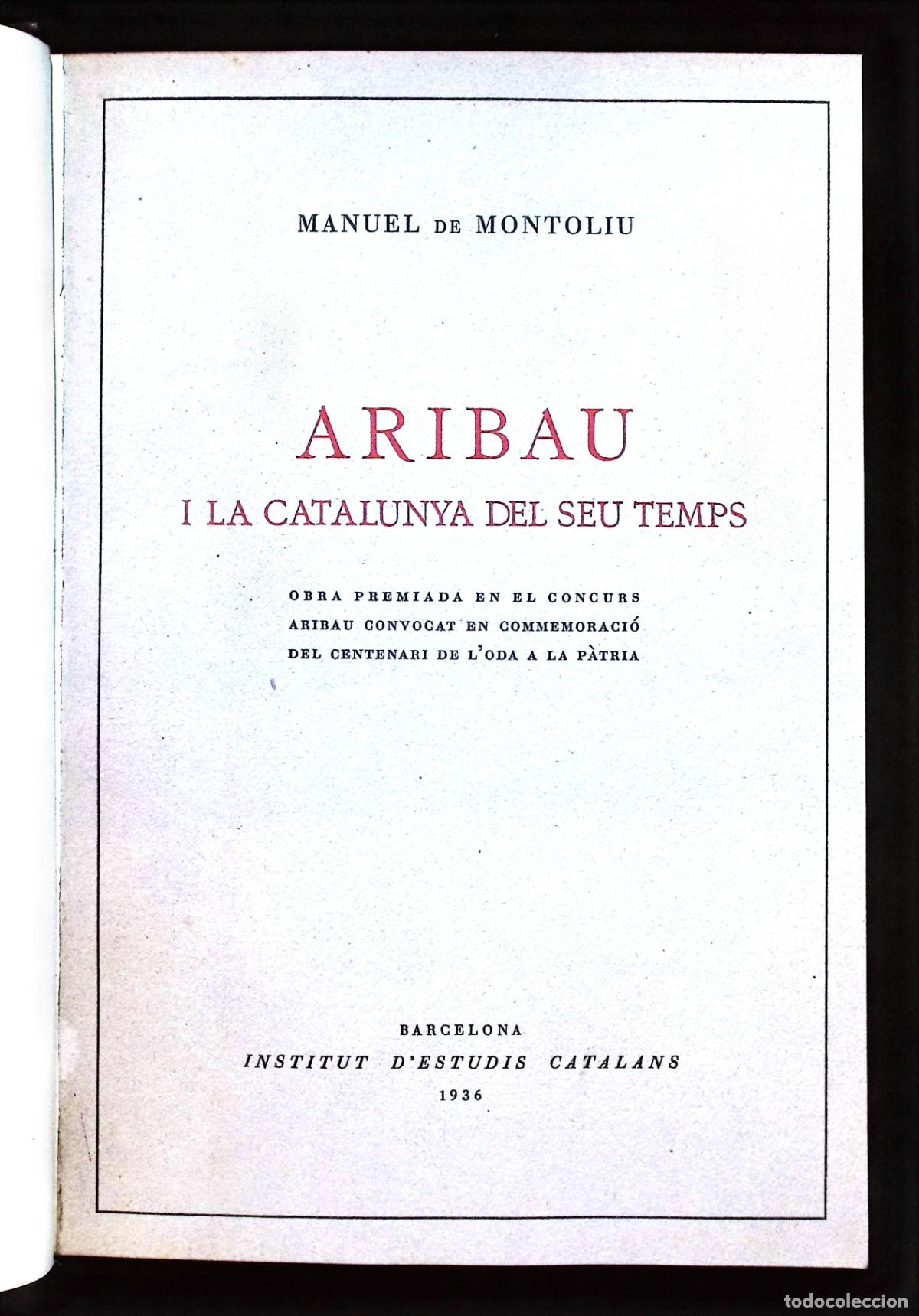 Libros antiguos: MONTOLIU, Manuel de. ARIBAU I LA CATALUNYA DEL SEU TEMPS. Institut d'Estudis Catalans. 1936