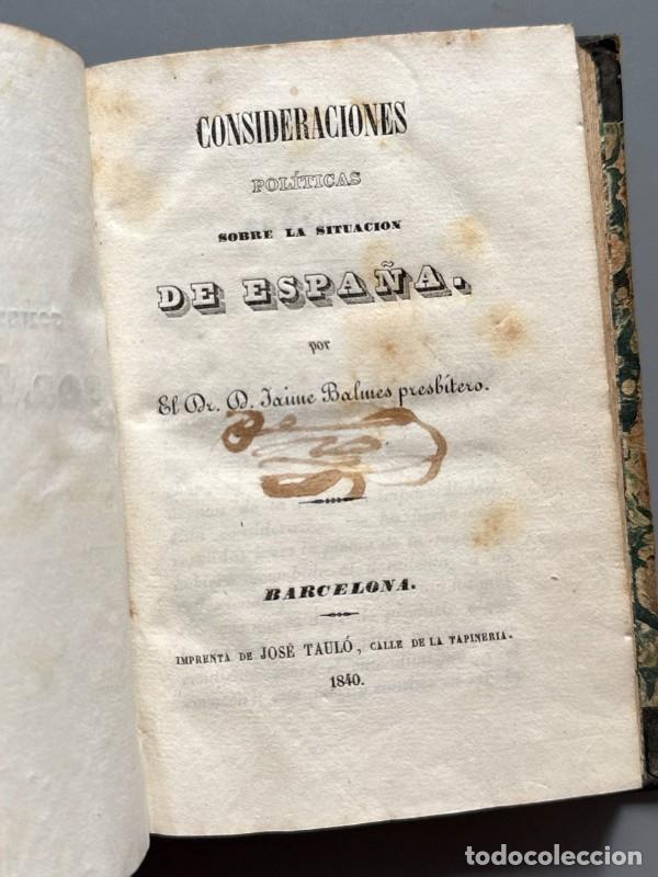 Libros antiguos: Consideraciones pol&iacute;ticas sobre la situaci&oacute;n de Espa&ntilde;a, Jaime Balmes - Imprenta de Jos&eacute; Taul&oacute;, 1840