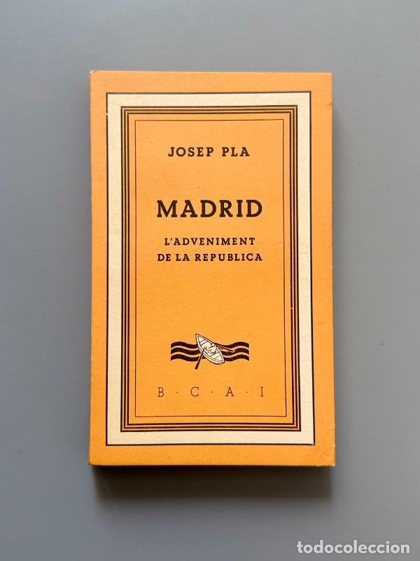 Libros antiguos: Madrid. L'adveniment de la Rep&uacute;blica, Josep Pla - Biblioteca Catalana D'Autors Independents, 1933