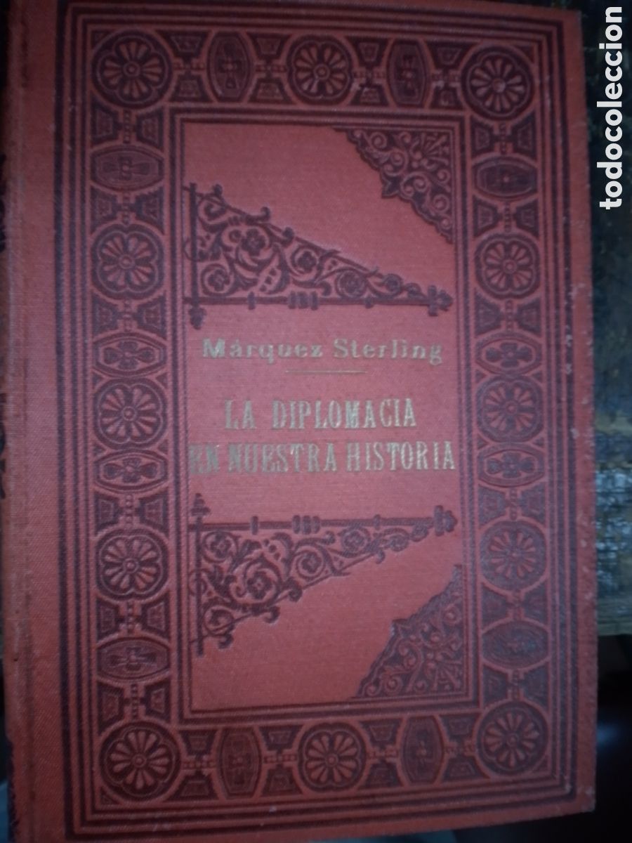 Libros antiguos: LA DIPLOMACIA EN NUESTRA HISTORIA. STERLING, MARQUEZ. SEMPERE Y CIA. VALENCIA. 1909