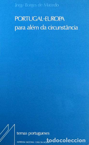 Libros antiguos: BORGES DE MACEDO. (Jorge) - PORTUGAL-EUROPA PARA AL&Eacute;M DA CIRCUSNT&Acirc;NCIA