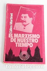 Libri antichi: El Marxismo de Nuestro Tiempo - Martinet, Gilles - Sol&eacute; Tura, Jordi