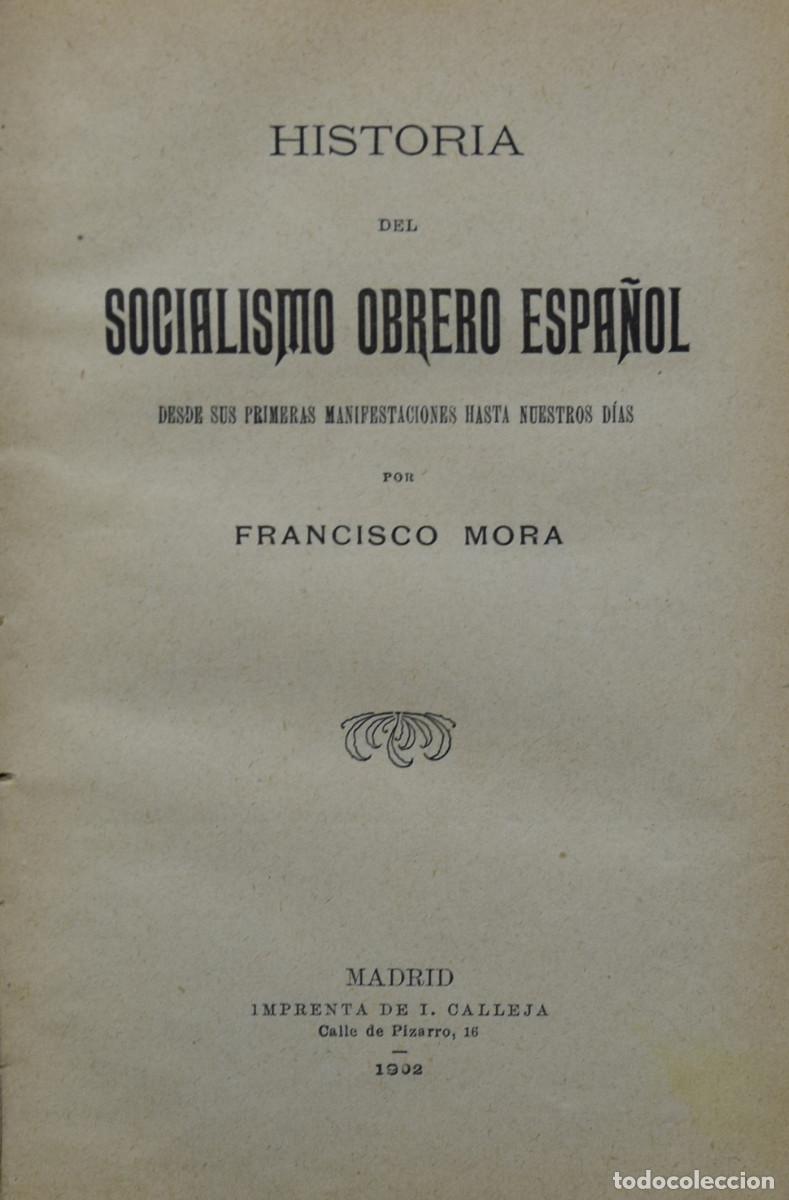 Libros antiguos: HISTORIA DEL SOCIALISMO OBRERO ESPA&Ntilde;OL DESDE SUS PRIMERAS MANIFESTACIONES...- Francisco MORA