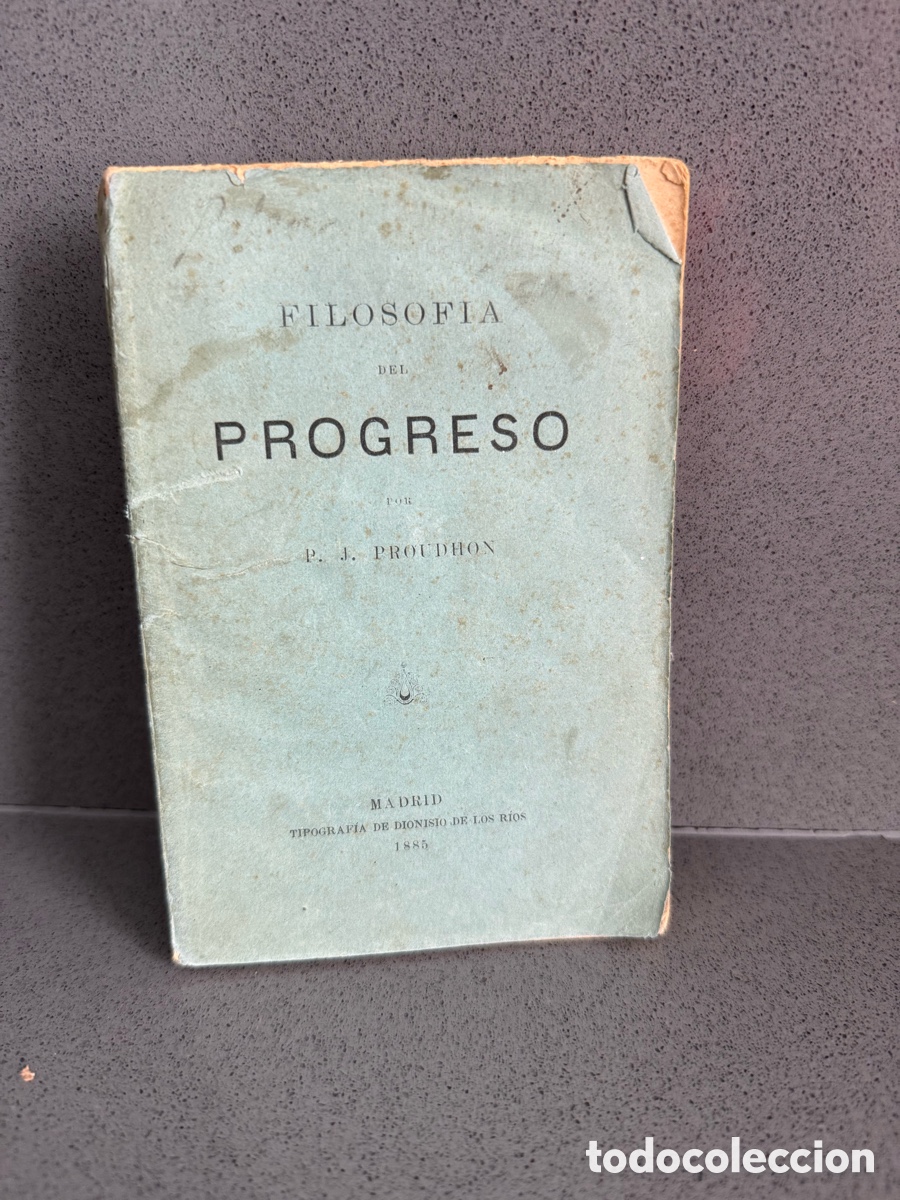 Libros antiguos: a&ntilde;o 1885 - FILOSOF&Iacute;A DEL PROGRESO - P. J. PROUDHON - DIONISIO DE LOS RIOS - Anarqu&iacute;a Filosof&iacute;a