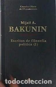 Libros antiguos: Escritos de filosof&iacute;a pol&iacute;tica (I) - Mijail A. Bakunin - Altaya - Grandes Obras del Pensamiento