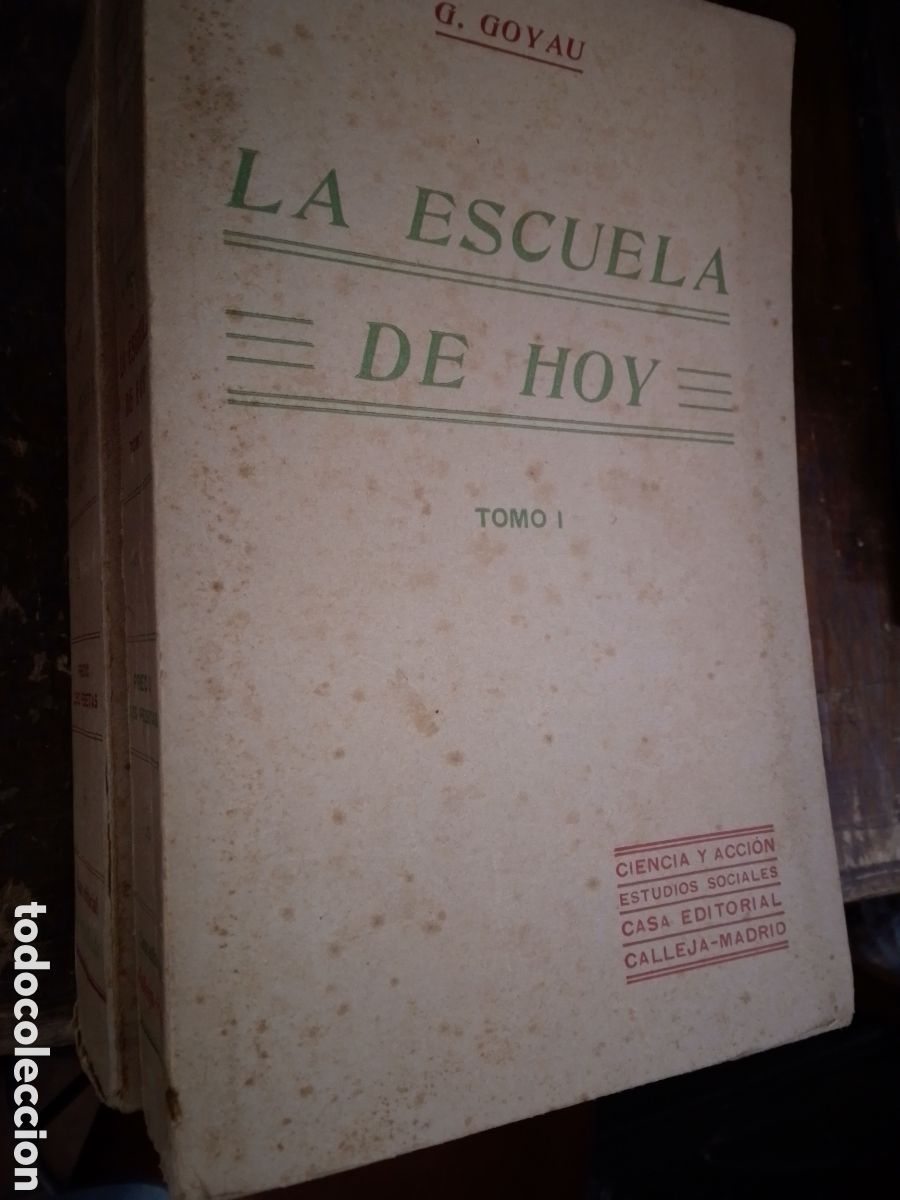 Libros antiguos: LA ESCUELA DE HOY. GOYAU, G. II TOMOS. CALLEJA. 1907