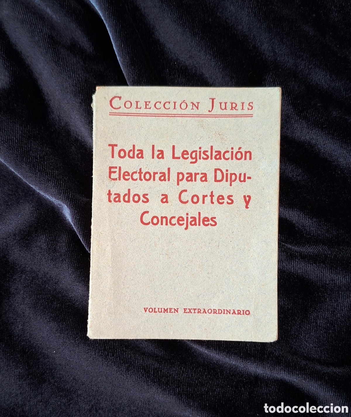 Libros antiguos: Minilibro Toda la Legislaci&oacute;n Electoral (1933) &ndash; Colecci&oacute;n Juris