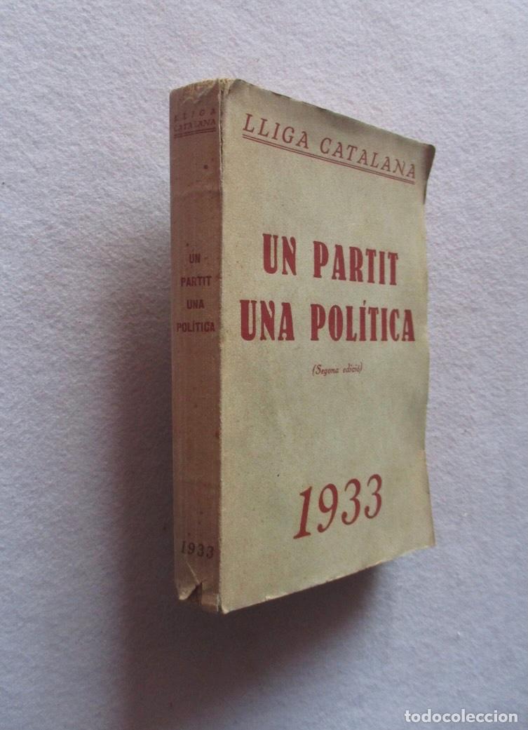 Libros antiguos: UN PARTIT UNA POLITICA - LLIGA CATALANA