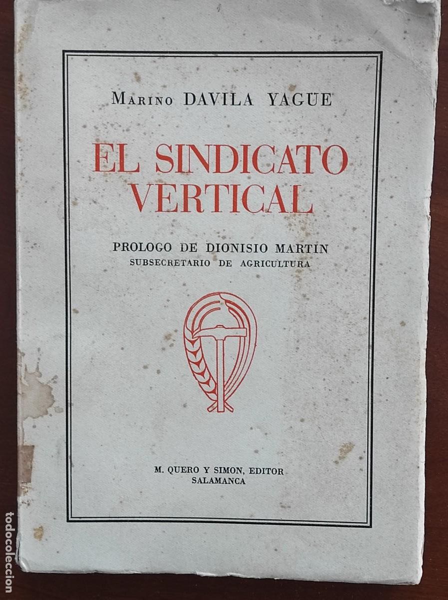 Libros antiguos: EL SINDICATO VERTICAL - MARINO DAVILA YAG&Uuml;E - M. QUERO Y SIM&Oacute;N, EDITOR, SALAMANCA 1938
