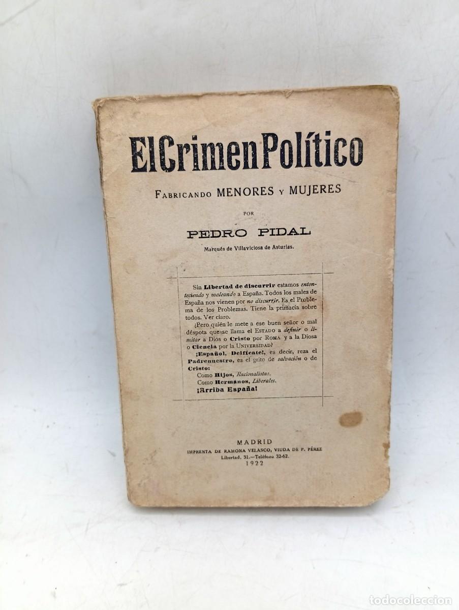 Libros antiguos: EL CRIMEN POLITICO. FABRICANDO MENORES Y MUJERES. PEDRO PIDAL. 1922. PAGS : 224.