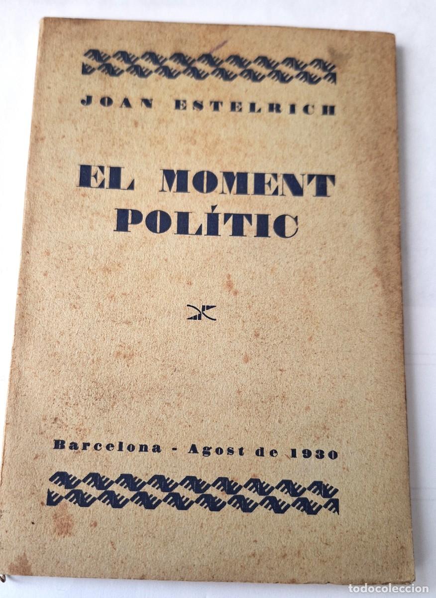 Libros antiguos: EL MOMENT POLITIC DE JOAN ESTELRICH - BARCELONA AGOST DE 1930 - BUEN ESTADO