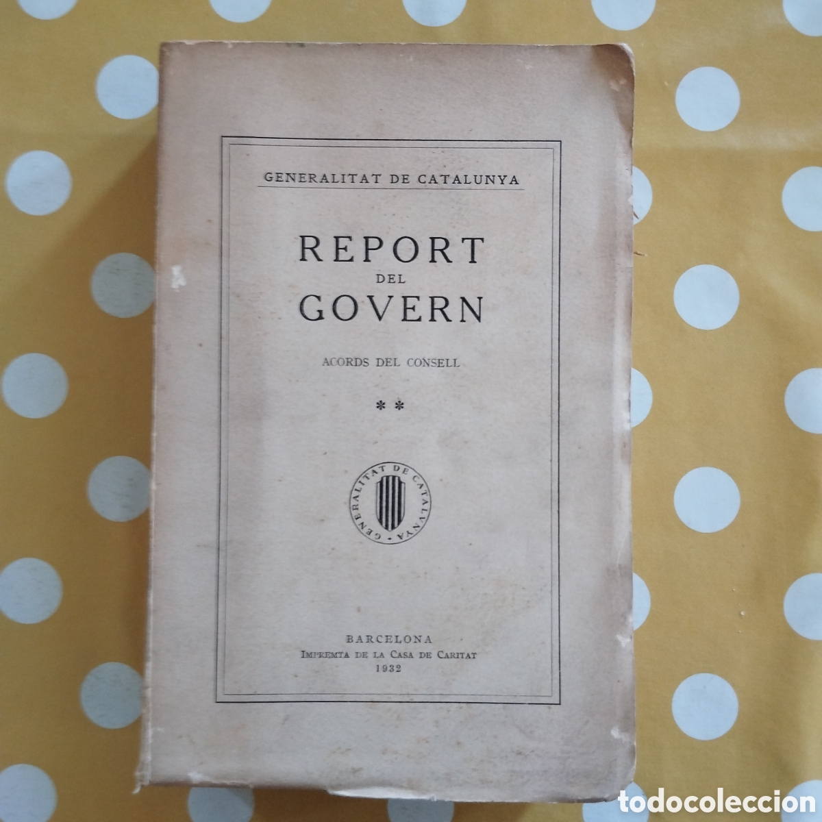 Libros antiguos: 1932 REPORT DEL GOVERN DE LA GENERALITAT DE CATALUNYA ACORDS DEL CONSELL VOMUM II