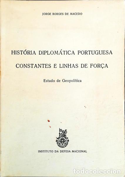 Libros antiguos: BORGES DE MACEDO. (Jorge) - HIST&Oacute;RIA DIPLOM&Aacute;TICA PORTUGUESA: CONSTANTES E LINHAS DE FOR&Ccedil;A.