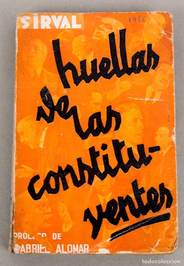 Libros antiguos: HUELLAS DE LAS CONSTITUYENTES - SIRVAL - 1933 - PR&Oacute;LOGO DE ALOMAR