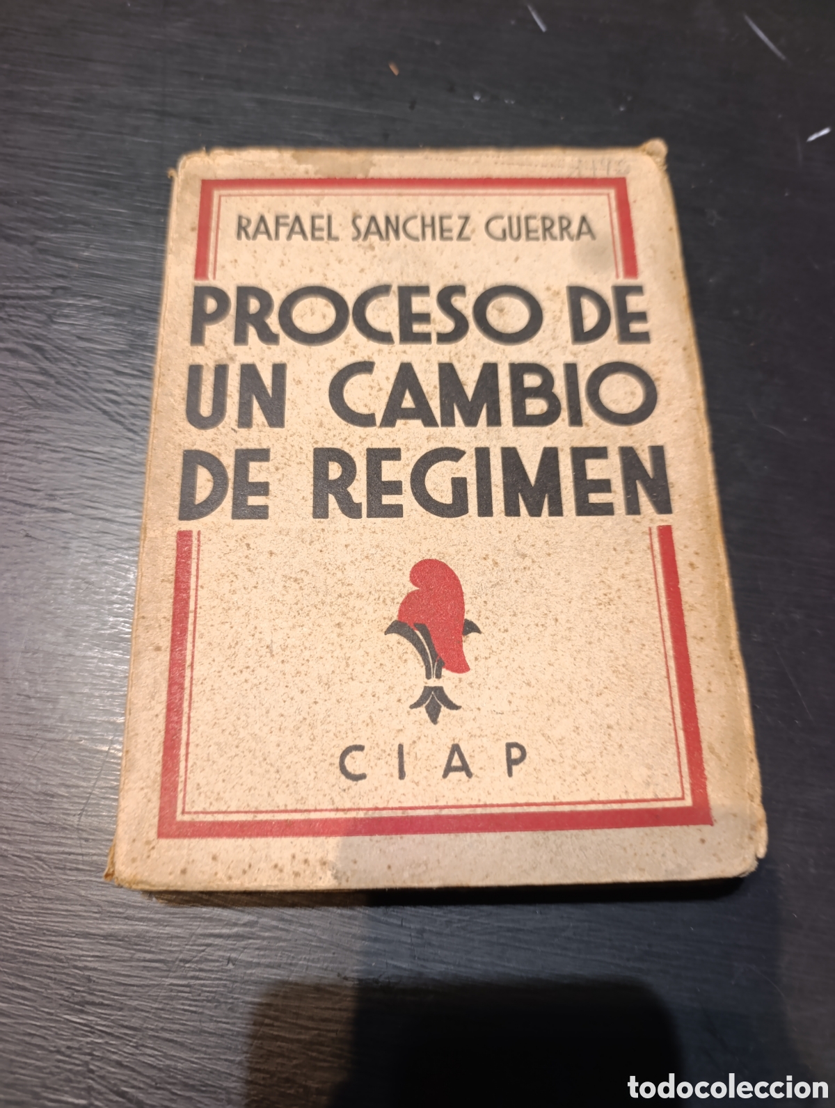 Libros antiguos: RAFAEL SANCHEZ GUERRA PROCESO DE UN CAMBIO DE REGIMEN CIAP 1932