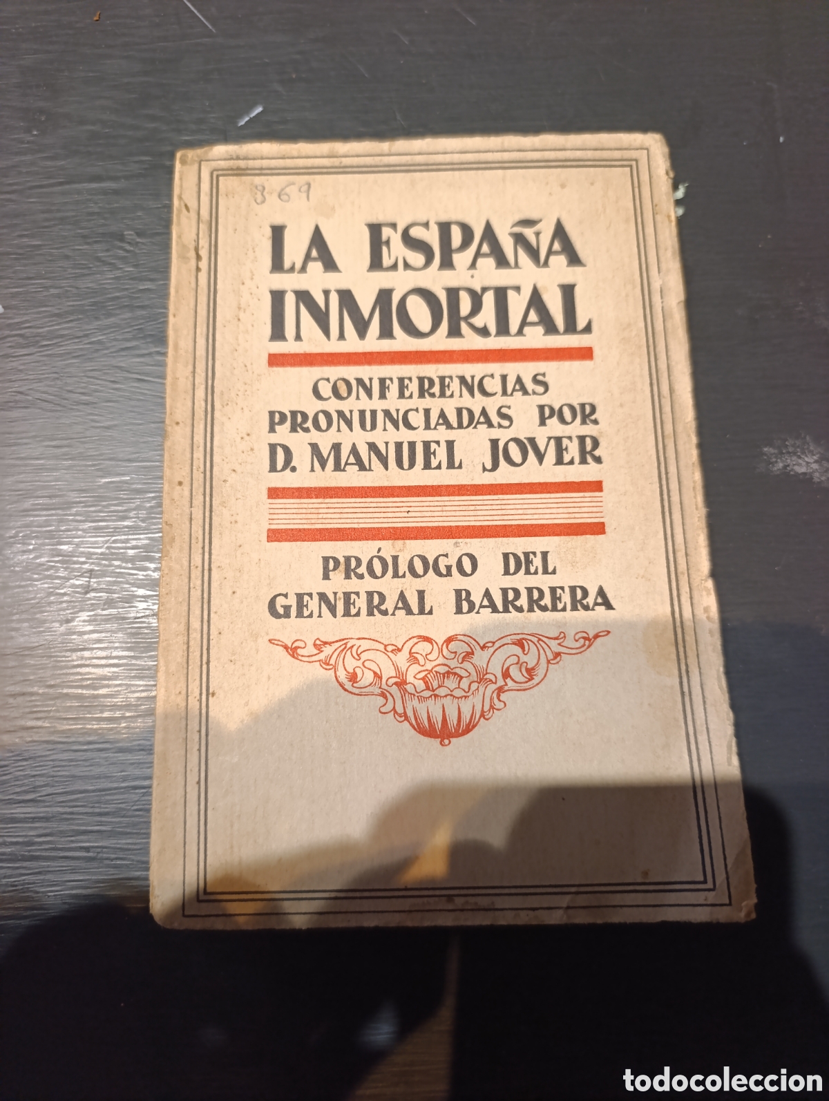 Libros antiguos: LA ESPA&Ntilde;A INMORTAL CONFERENCIAS PRONUNCIADAS POR D. MANUEL JOVER PR&Oacute;LOGO DEL GENERAL BARRERA