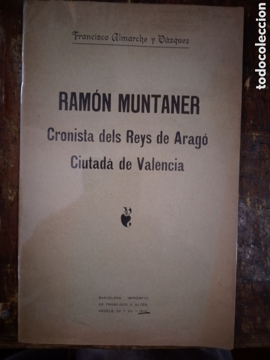 Libros antiguos: RAMON MUNTANER. CRONISTA DELS REYS DE ARAGO. ALMARCHE Y VAZQUEZ, FRANCISCO. CATALAN.BARCELONA. 1910