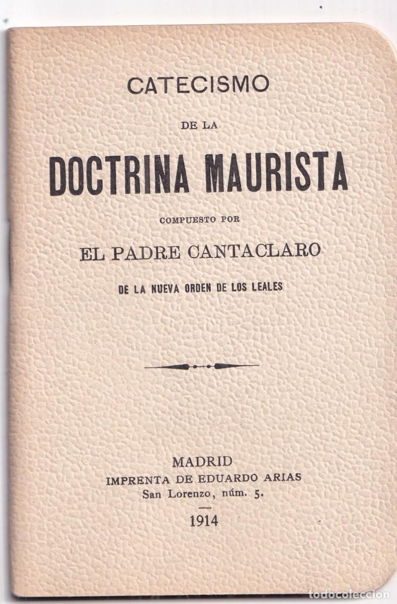 Libros antiguos: Catecismo Doctrina Maurista Padre Cantaclaro Los Leales Imprenta Eduardo Arias 1914