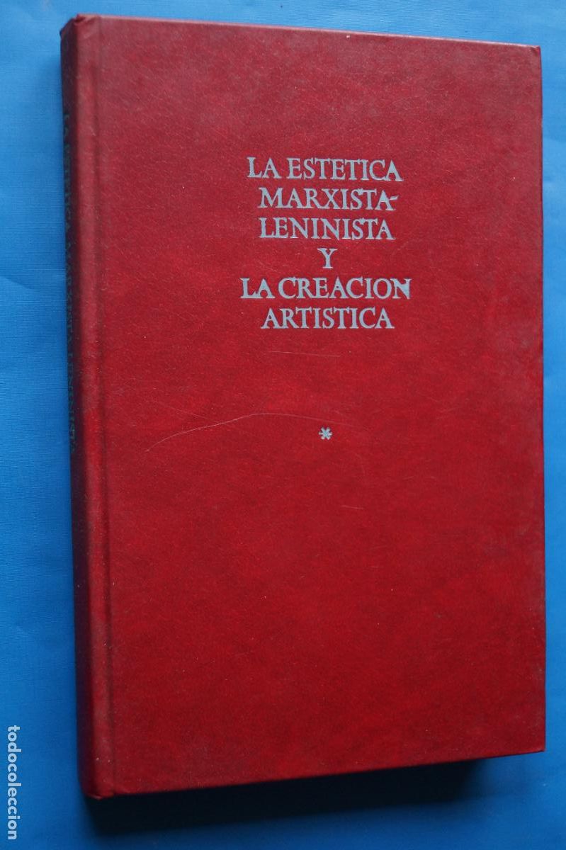 Libros antiguos: LA ESTETICA MARXISTA-LENINISTA Y LA CREACION ARTISTICA. VV.AA