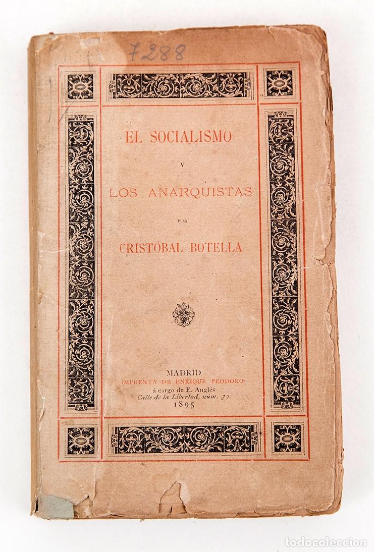 Libros antiguos: EL SOCIALISMO Y LOS ANARQUISTAS - 1895 - CRIST&Oacute;BAL BOTELLA