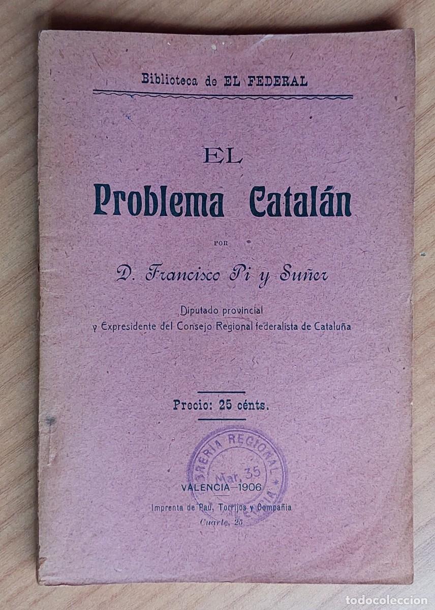 Livros antigos: FRANCISCO PI Y SU&Ntilde;ER EL PROBLEMA CATALAN VALENCIA 1906