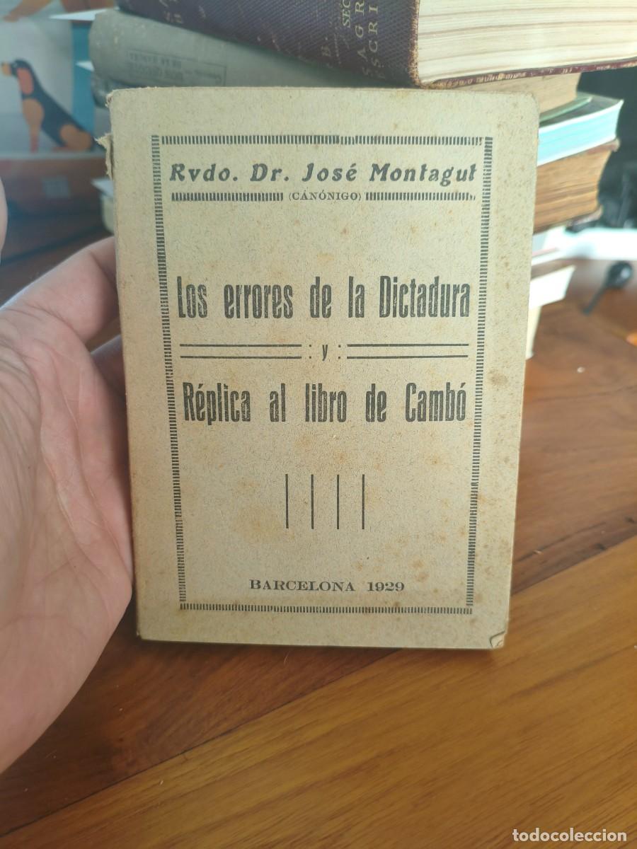 Livros antigos: Los errores de la Dictadura y r&eacute;plica a Camb&oacute; JOSE MONTAGUT DEDICATORIA AUT&Oacute;GRAFA DEL AUTOR