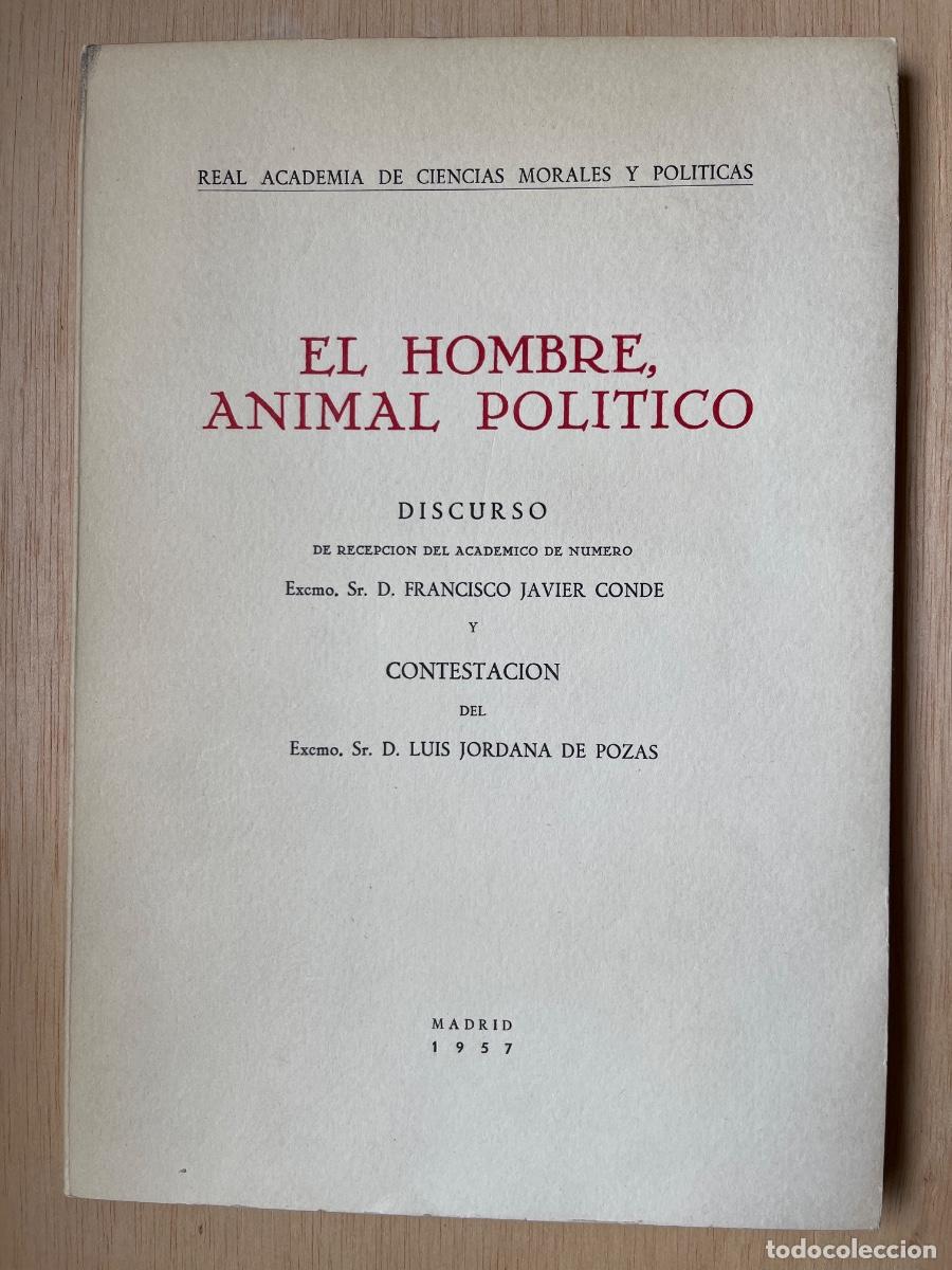 Libros antiguos: F. J. Conde: El Hombre Animal Pol&iacute;tico, 1957 Discurso Academia CC. Morales y Pol&iacute;ticas