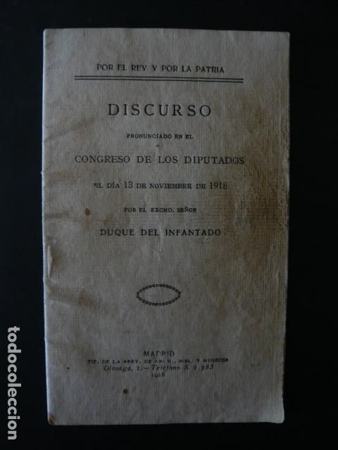 Libros antiguos: POR EL REY Y POR LA PATRIA DISCURSO CONGRESO DE LOS DIPUTADO POR EL DUQUE INFANTADO, MADRID 1918