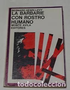 Libros antiguos: La barbarie con rostro humano - Bernard Henri-Levy - Monte &Aacute;vila Editores