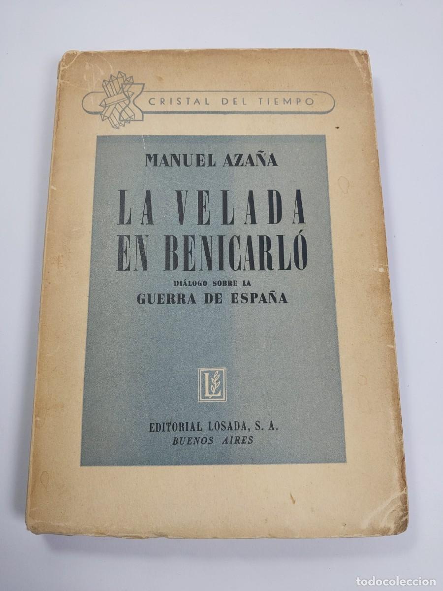Libros antiguos: Manuel Aza&ntilde;a. La velada en Benicarl&oacute;. Di&aacute;logo sobre la Guerra de Espa&ntilde;a - 1939 1&ordf; edici&oacute;n