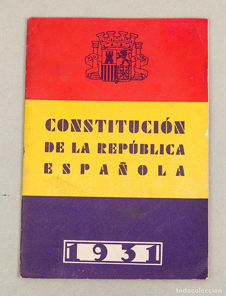 Libros antiguos: CONSTITUCI&Oacute;N DE LA REP&Uacute;BLICA ESPA&Ntilde;OLA - 1931 - ORIGINAL (NO FACS&Iacute;MIL)