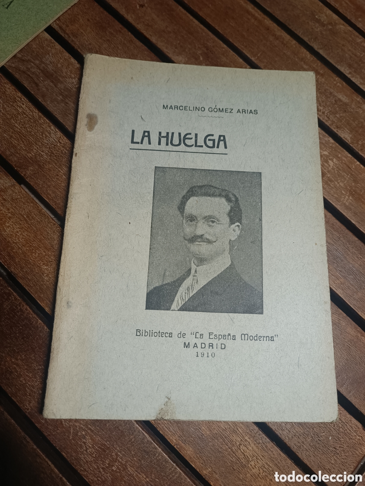 Libros antiguos: La huelga Marcelino G&oacute;mez Arias biblioteca Espa&ntilde;a moderna Madrid 1910 crecente sindicato agrario Mon