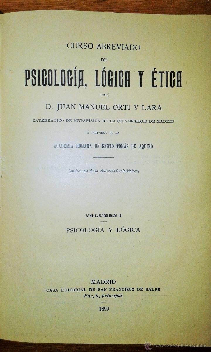 Libros antiguos: ANTIGUO LIBRO CURSO ABREVIADO DE PSICOLOGIA LOGICA Y ETICA. JUAN MANUEL ORTI Y LARA. VOL I. 1899 - Foto 1 - 53147274